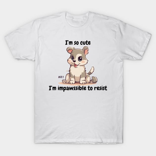 I'm so cute I'm impossible to resist - cute kawaii dog T-Shirt by MIND FOX